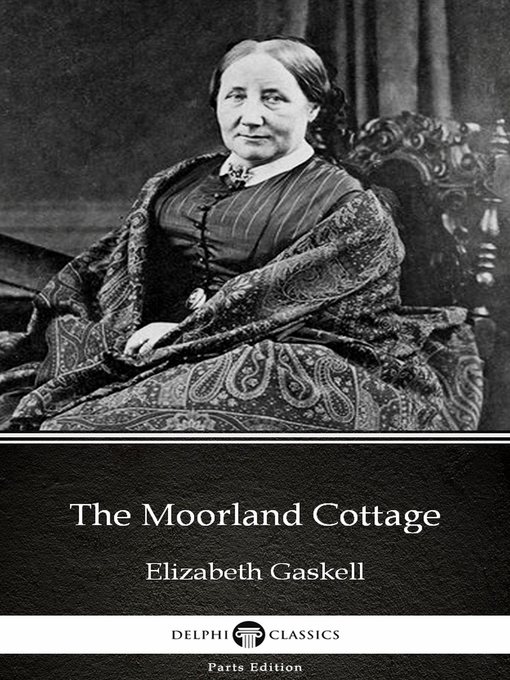 Title details for The Moorland Cottage by Elizabeth Gaskell--Delphi Classics (Illustrated) by Elizabeth Gaskell - Wait list